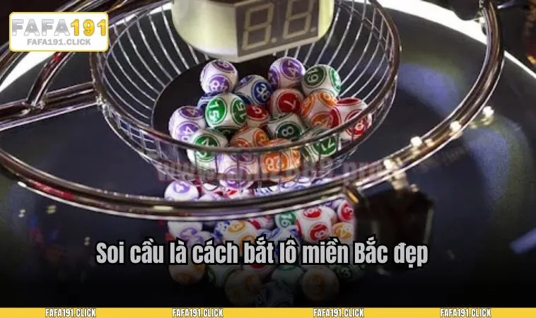 cach bat lo mien bac 1 Soi cầu là cách bắt lô miền Bắc đẹp
