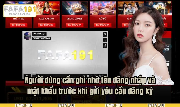 dang ky fafa191 3 Người dùng cần ghi nhớ tên đăng nhập và mật khẩu trước khi gửi yêu cầu đăng ký