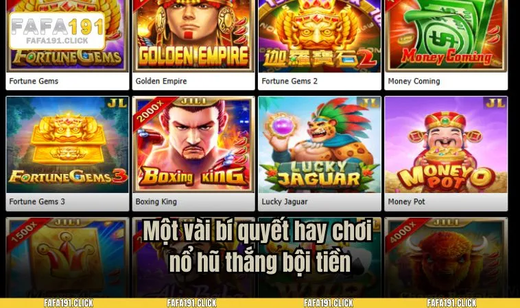 no hu fafa191 3 Một vài bí quyết hay chơi nổ hũ thắng bội tiền